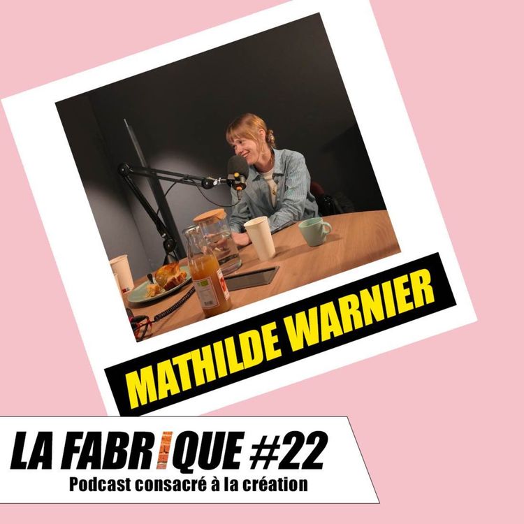 cover art for La Fabrique #22 - Mathilde Warnier