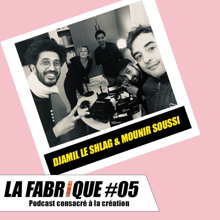 cover art for La Fabrique #5 - Djamil Le Shlag et Mounir Soussi