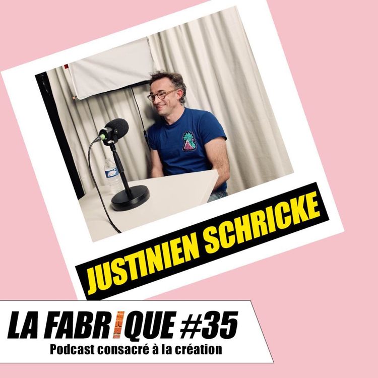 cover art for La Fabrique #35 - Justinien Schricke