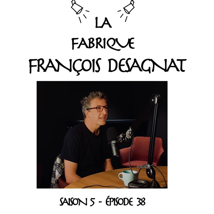 cover art for La Fabrique #38 - François Desagnat