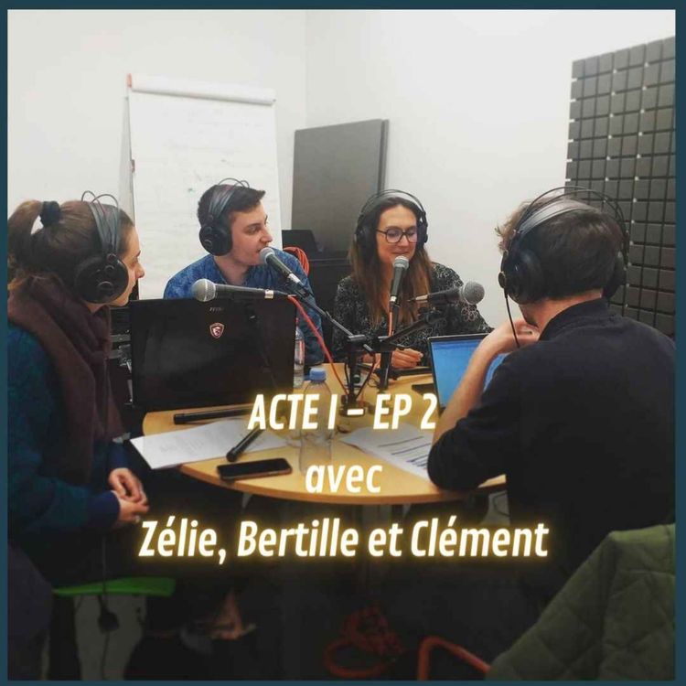 cover art for ACTE 1 - EP 2 avec Zélie, Bertille Lucie et Clément