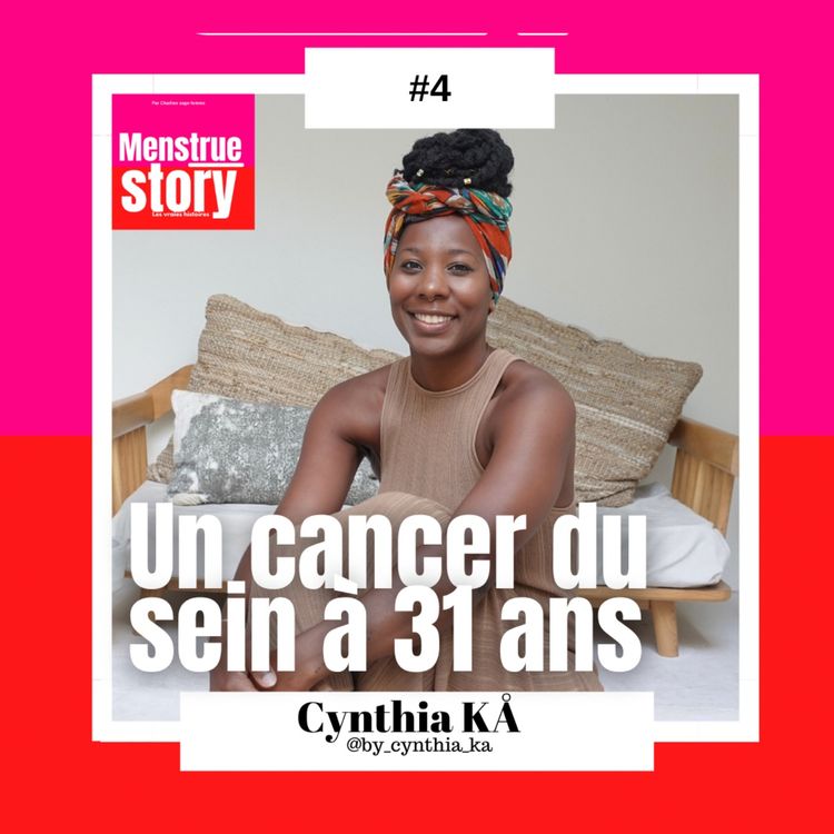 cover art for #4 - Cynthia Ka - Traverver un cancer du sein à 31 ans