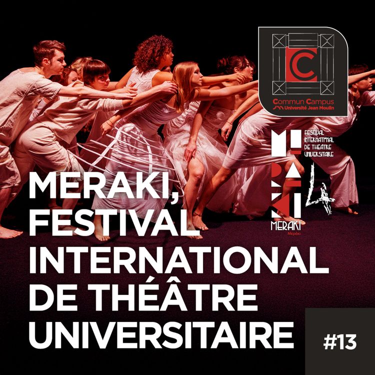 cover art for #13 - MERAKI, Festival international de théâtre universitaire