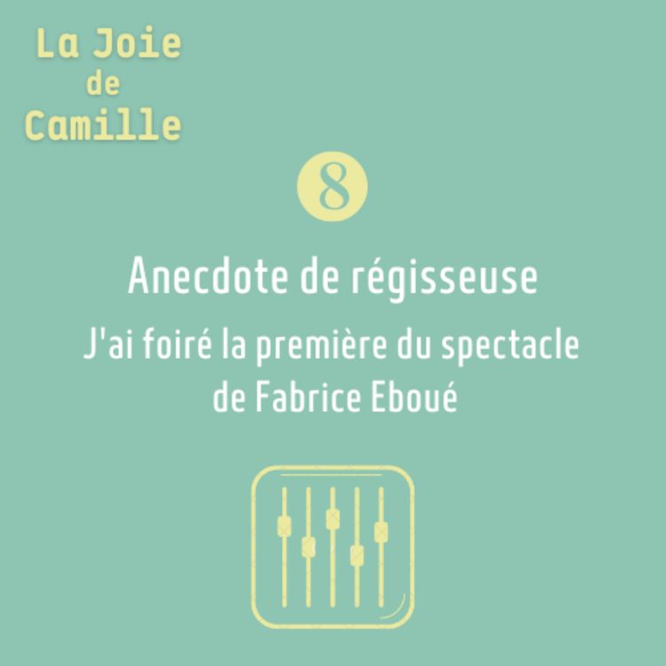 cover art for 8. Anecdote de régisseuse: j'ai foiré la première du spectacle de Fabrice Eboué