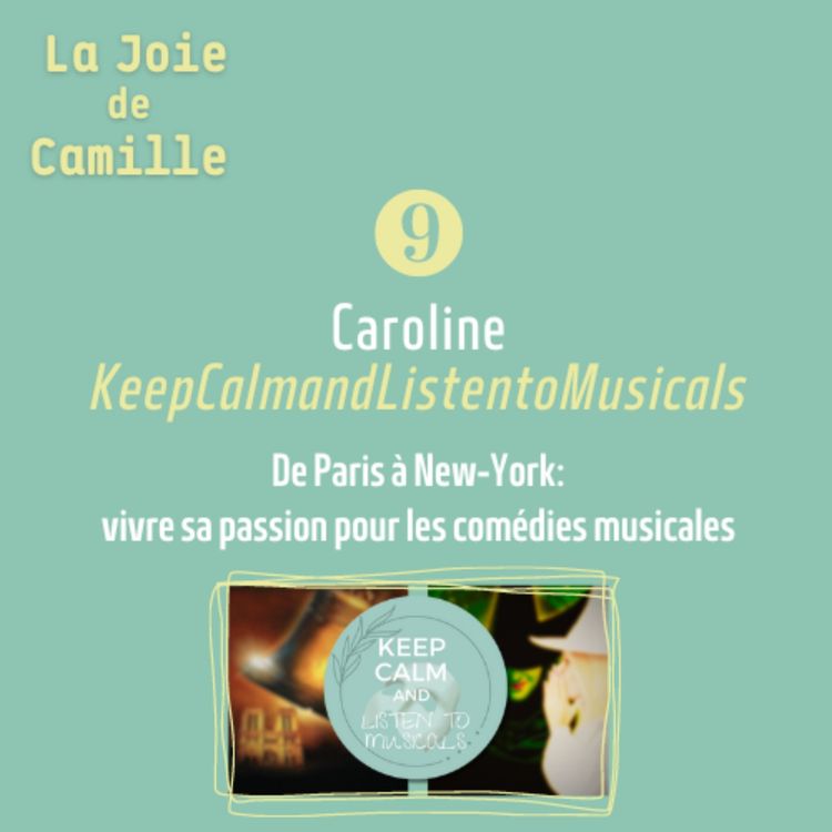 cover art for 9. Caroline et son histoire avec les comédies musicales, de Paris à New York | keepcalmandlistentomusicals