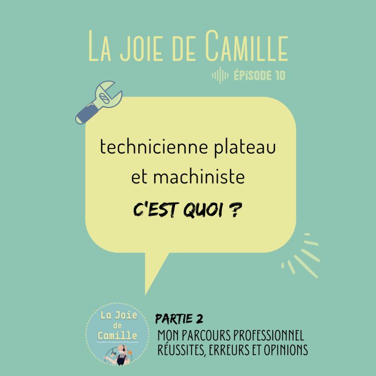 cover art for 10. Technicienne plateau et machiniste, c'est quoi ? | Partie 2 | Mon parcours professionnel, entre réussites et erreurs