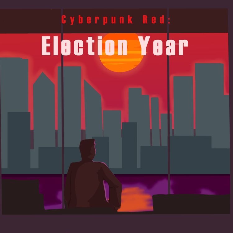 cover art for CR1. ELECTION YEAR - Welcome to Night City  [Patreon Sneak Peak]