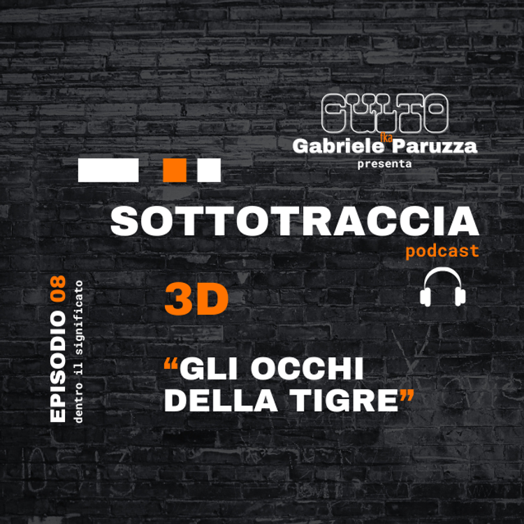 cover art for SOTTOTRACCIA - Episodio 08 - 3D "Gli  occhi della tigre"