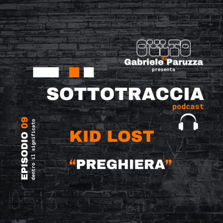 cover art for SOTTOTRACCIA - Episodio 09 - KID LOST "Preghiera"
