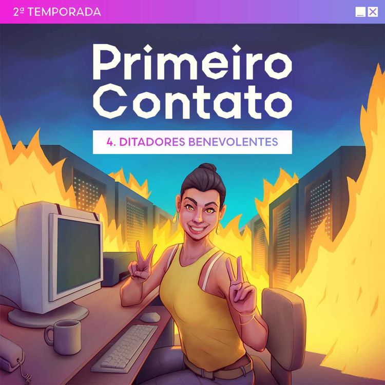 cover art for Primeiro Contato 2ª Temporada - 4. Ditadores benevolentes