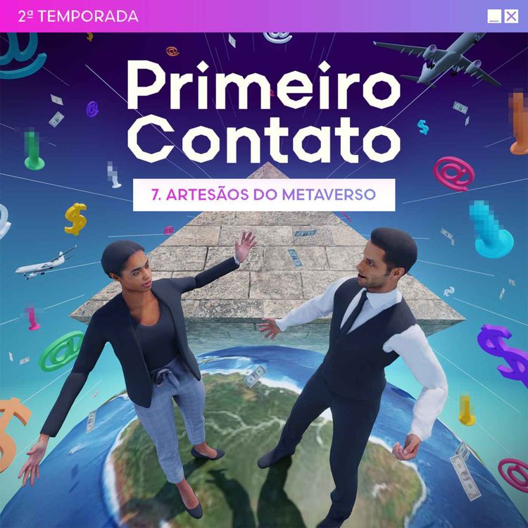 cover art for Primeiro Contato 2ª Temporada - 7. Artesãos do Metaverso