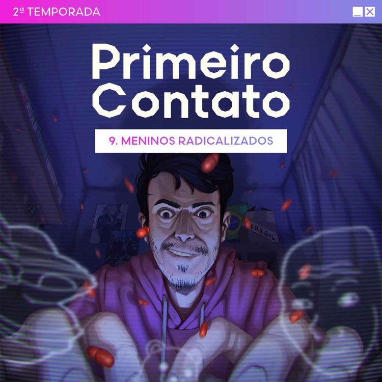 cover art for Primeiro Contato 2ª Temporada - 9. Meninos radicalizados