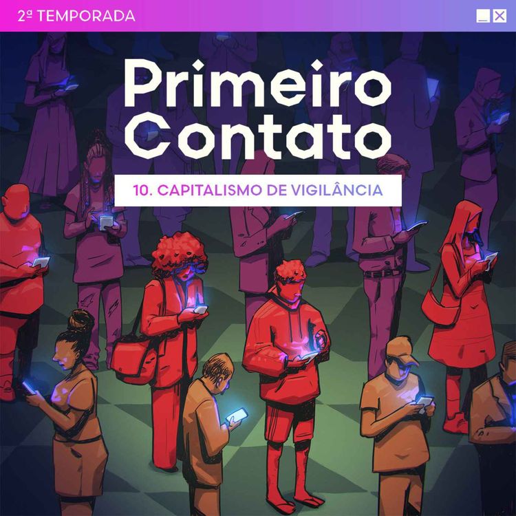 cover art for Primeiro Contato 2ª Temporada - 10. Capitalismo de vigilância