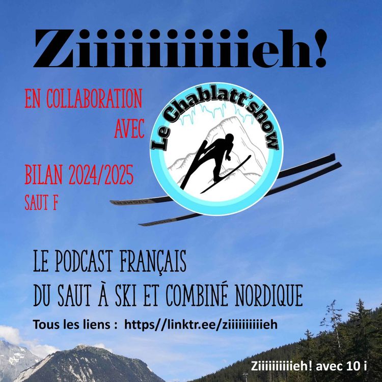 cover art for Ziiiiiiiiiieh ! Episode 89 - Bilan 2024/2025 saut F - en collaboration avec le Chablatt’show
