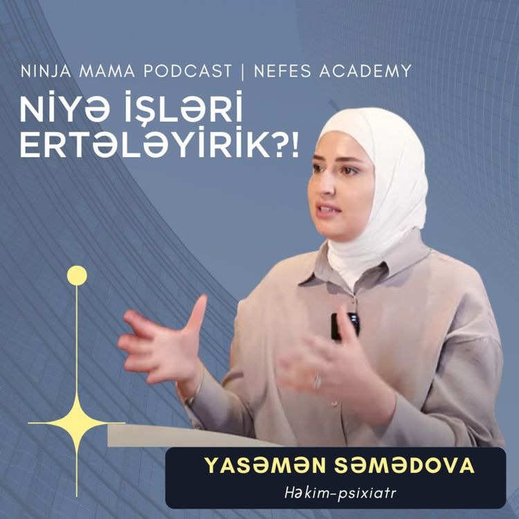 cover art for Niyə işləri ertələyirik? DƏHB nədir?