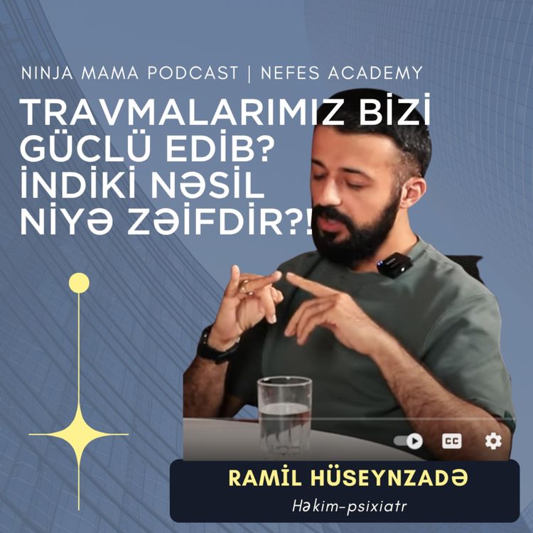 cover art for Travmalar bizi güclü edib? İndiki nəsil niyə zəifdir?