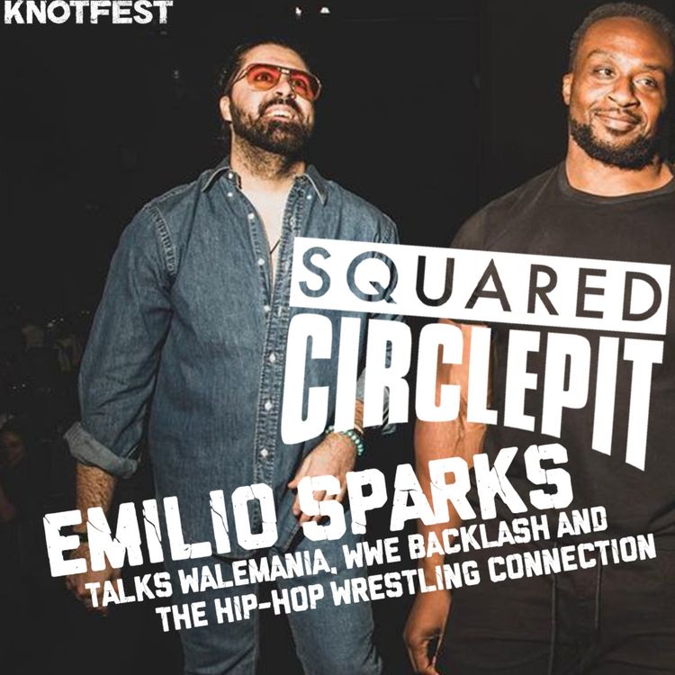 cover art for Squared Circle Pit #82 - Emilio Sparks Talks WaleMania and the Hip-Hop Wrestling Connection