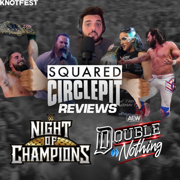 cover art for Squared Circle Pit #86 - Review of WWE Night of Champions / AEW Double or Nothing Weekend