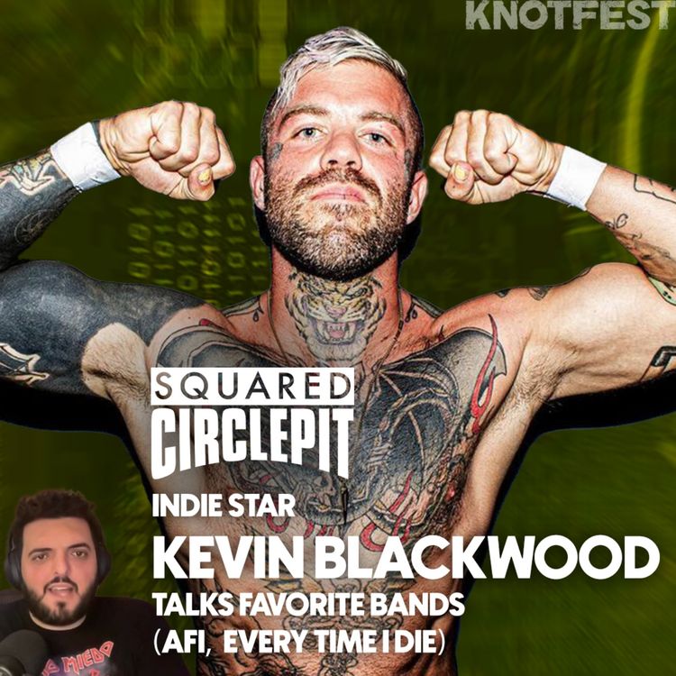 cover art for Squared Circle Pit #94 - Kevin Blackwood talks AFI, Knocked Loose & The Indie Wrestling Lifestyle