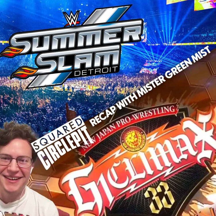 cover art for Squared Circle Pit #95 - Recapping WWE SummerSlam 2023 + NJPW G1 Climax 33 with Mister Green Mist