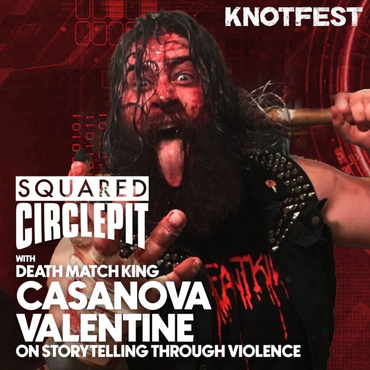 cover art for Squared Circle Pit #100 - Death Match King Casanova Valentine on Storytelling Through Violence