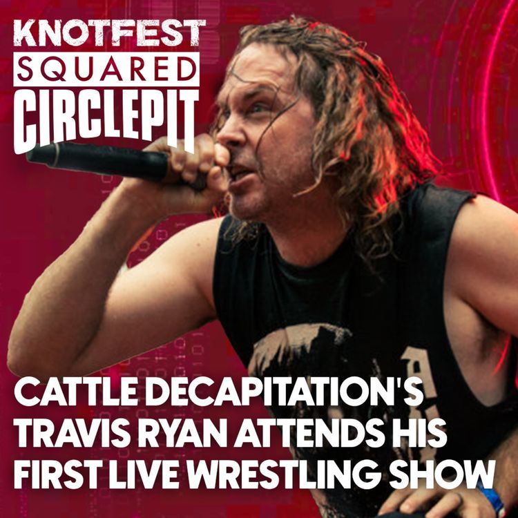 cover art for #138 - Cattle Decapitation's Travis Ryan Attends His First Live Wrestling Show