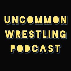 cover art for Uncommon Wrestling Podcast