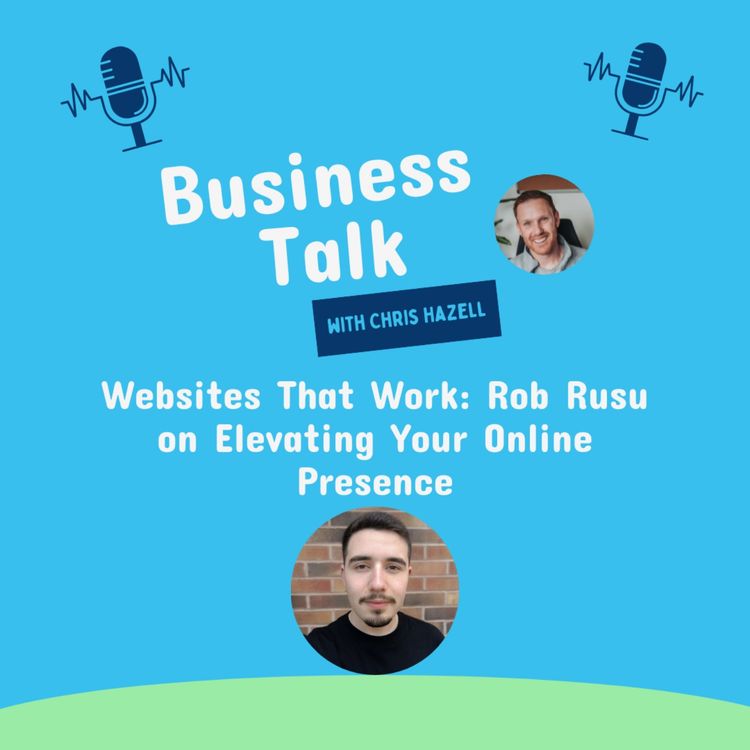 cover art for Websites That Work: Rob Rusu on Elevating Your Online Presence
