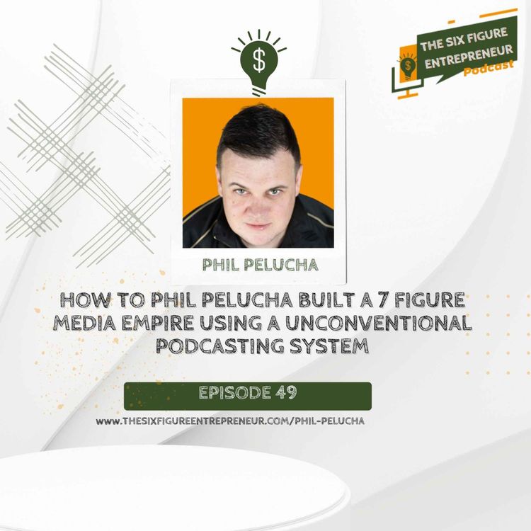 cover art for How To Phil Pelucha Built A 7 Figure Media Empire Using A Unconventional Podcasting System