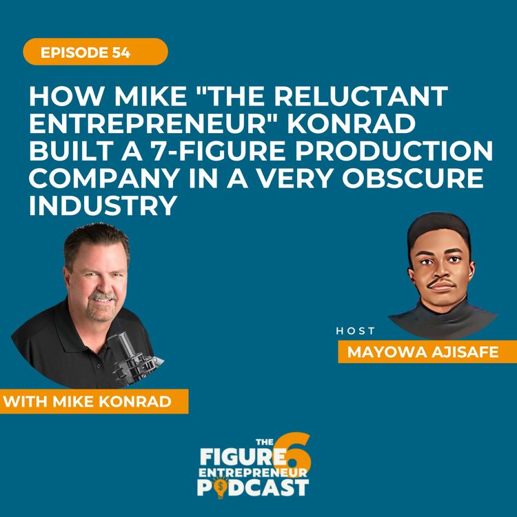 cover art for How Mike "The Reluctant Entrepreneur" Konrad Built A 7-Figure Production Company In A Very Obscure Industry