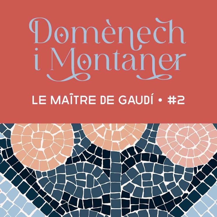 cover art for  Domènech i Montaner  2/3 : L’hôpital Sant Pau à Barcelone