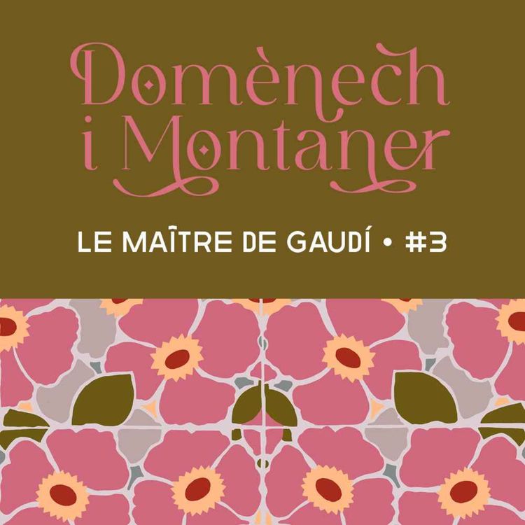 cover art for Domènech i Montaner 3/3 : La Casa Navàs à Reus