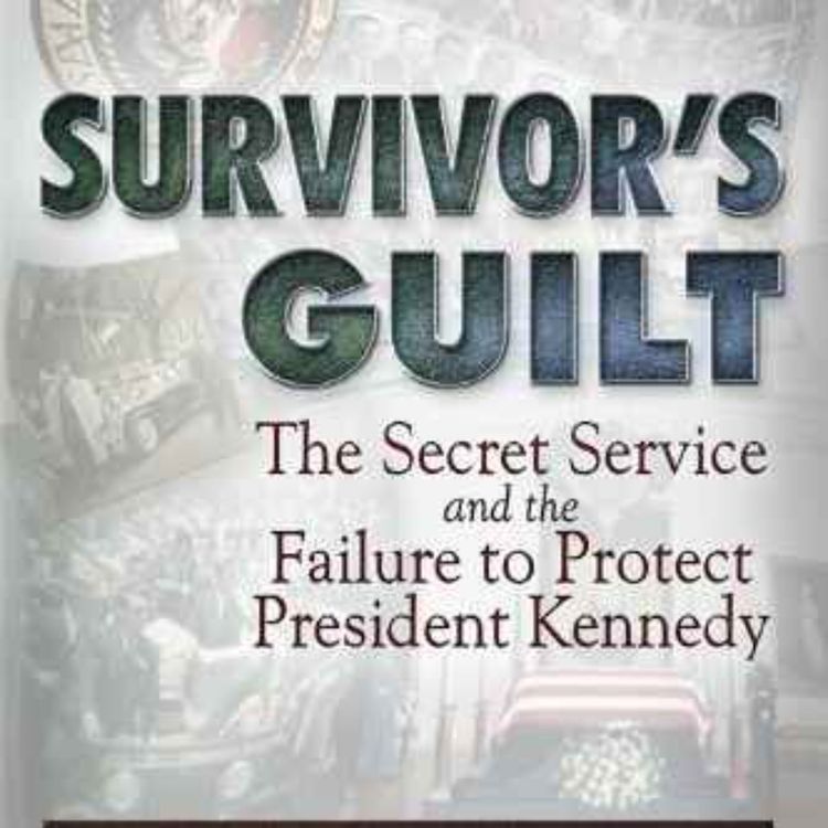 cover art for Vince Palamara - Survivor's Guilt: The Secret Service and the Failure to Protect President Kennedy