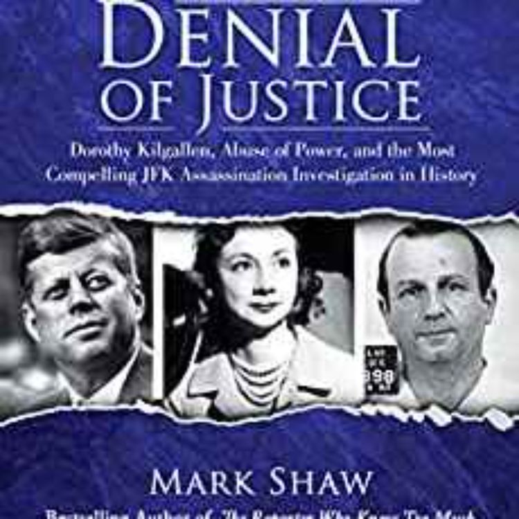 cover art for Mark Shaw - Denial of Justice: Dorothy Kilgallen, Abuse of Power, and the Most Compelling JFK Assassination Investigation in History