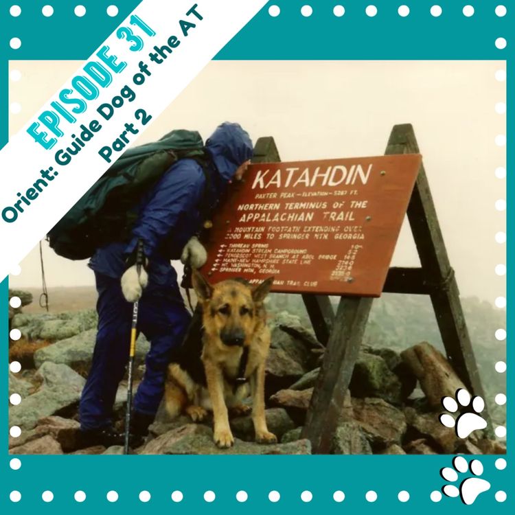 cover art for Ep 31- Orient: Guide Dog of the Appalachian Trail Part 2