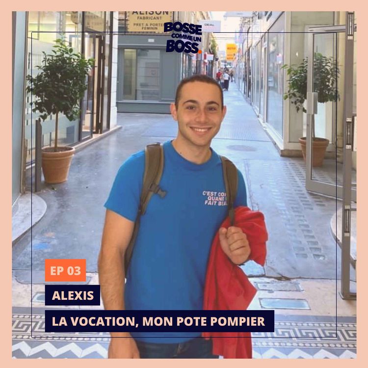 cover art for EP 03 - ALEXIS : La vocation, mon pote pompier