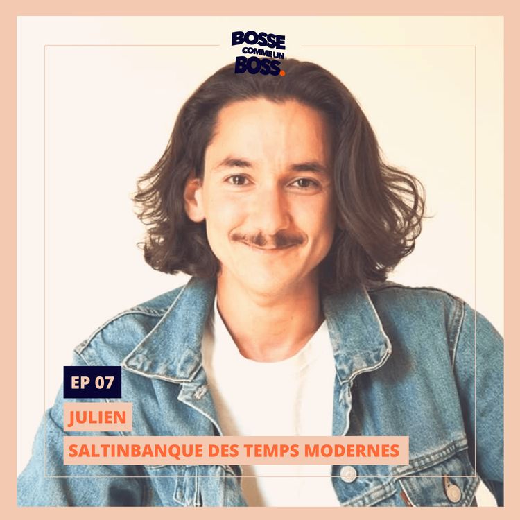 cover art for EP 07 - JULIEN : Saltimbanque des temps modernes