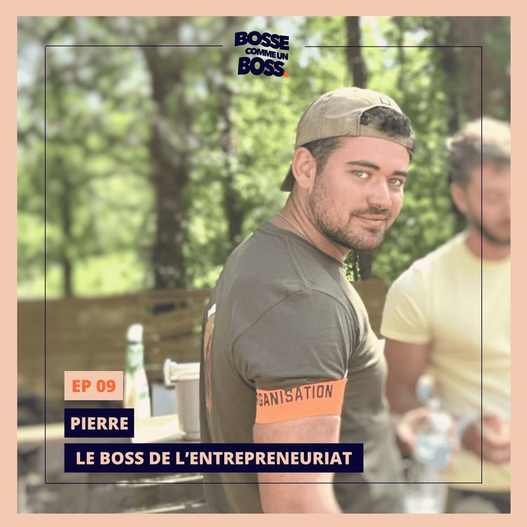 cover art for EP 09 - PIERRE : Le Boss de l'entrepreneuriat