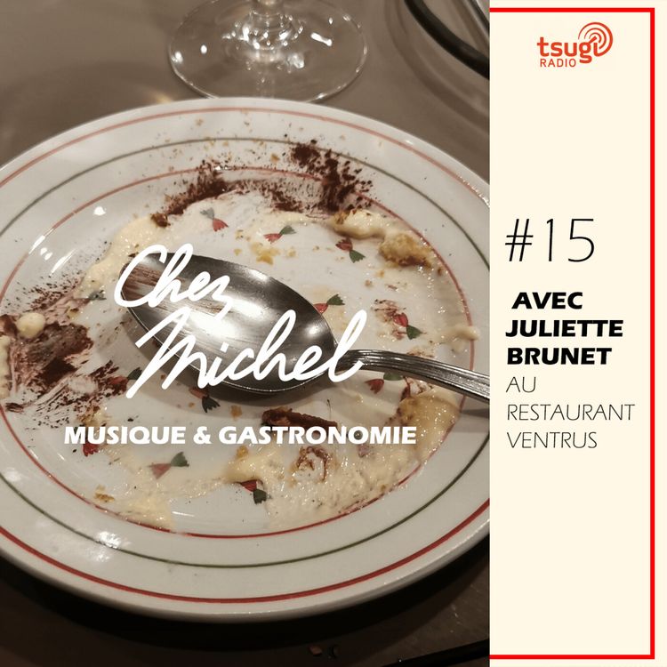 cover art for Chez Michel #15 - Avec Juliette Brunet au Restaurant Ventrus