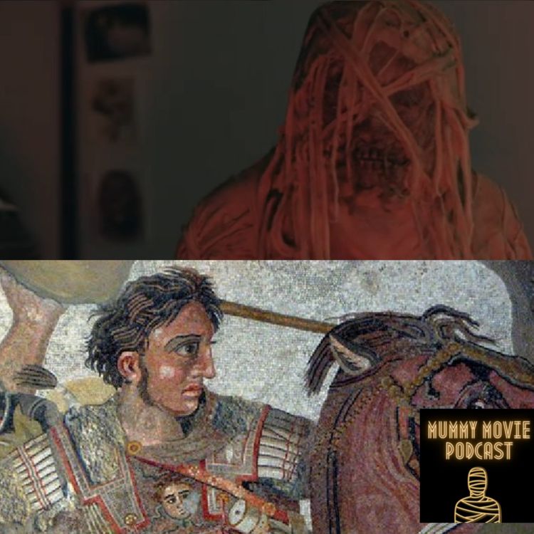 cover art for Last Days of Alexander the Great/Review of Rise of the Mummy (2021)
