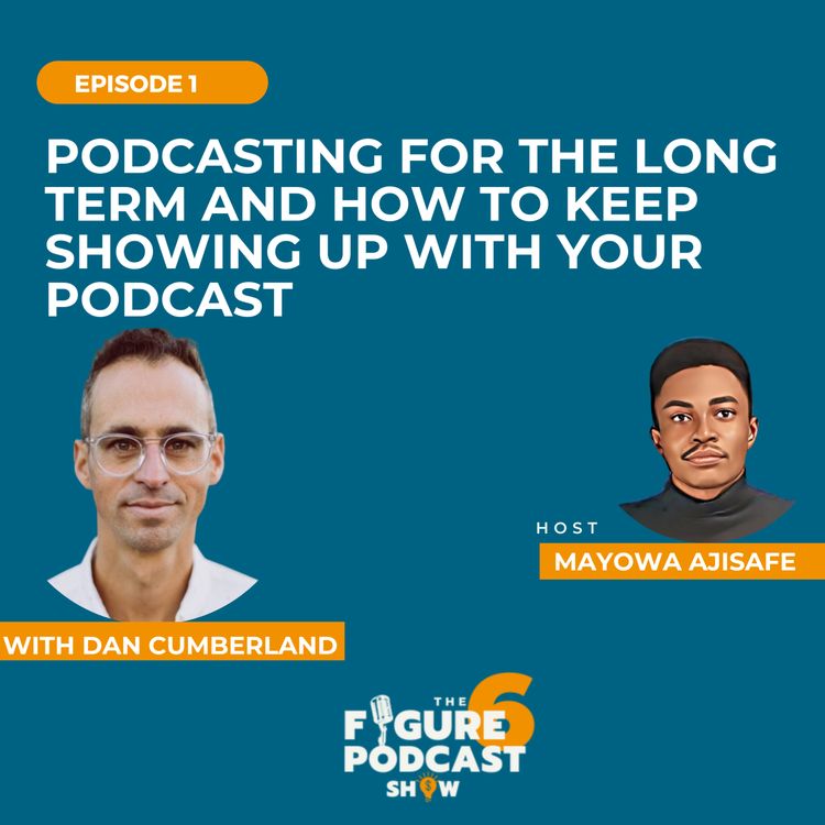 cover art for Podcasting For The Long Term And How To keep Showing Up With Your Podcast with Dan Cumberland