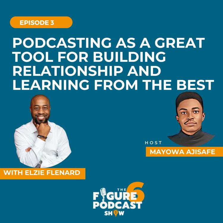 cover art for Podcasting As A Great Tool For Building Relationship And Learning From The Best With Elzie Flenard