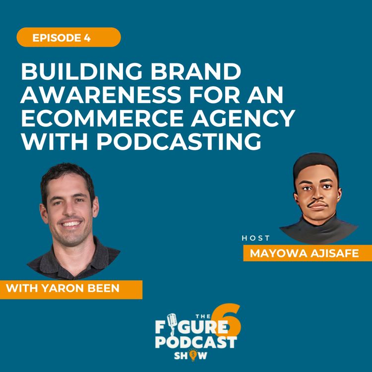 cover art for Building Brand Awareness For An Ecommerce Agency With Podcasting With Yaron Been