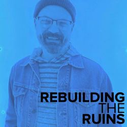 cover art for Rebuilding the Ruins