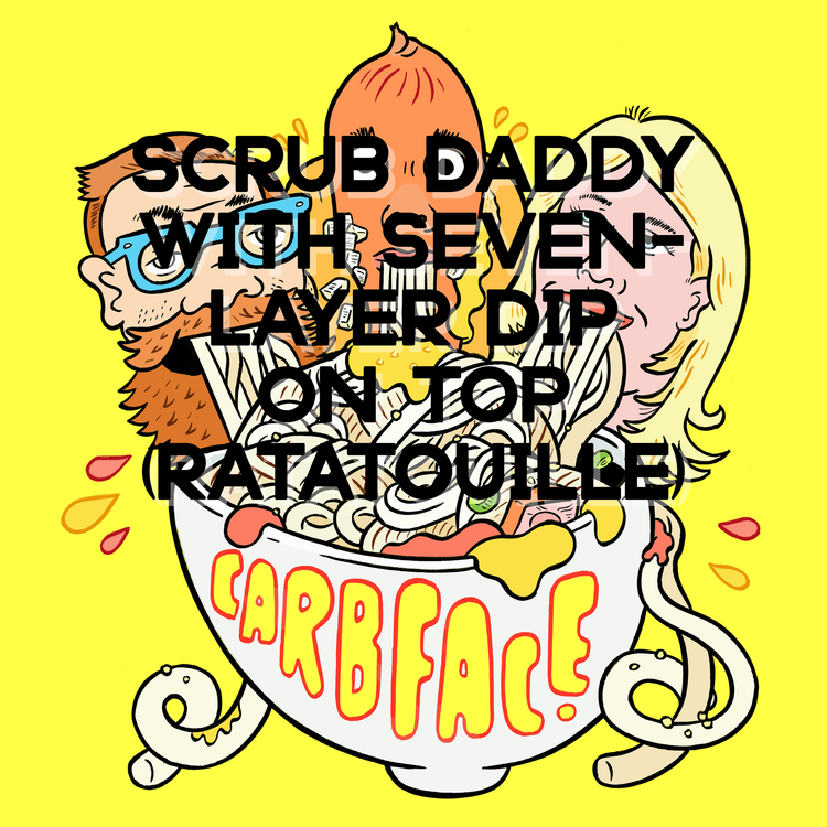 cover art for Scrub Daddy with Seven-Layer Dip on Top