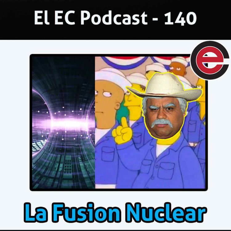 cover art for Ep140 EC Podcast - Ft Don Cheto: La Fusion Nuclear esta aqui!