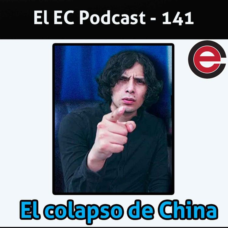 cover art for Ep141 EC Podcast - Ft El Esquizo: El colpaso de Siliicon Valley y China