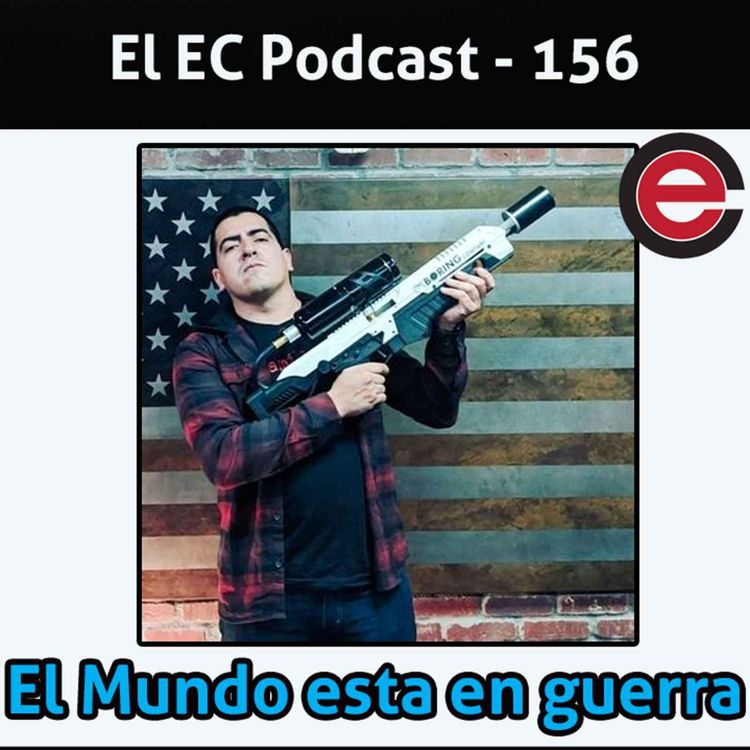 cover art for Ep156 EC Podcast: Ft. Ed Calderon: El mundo esta en guerra