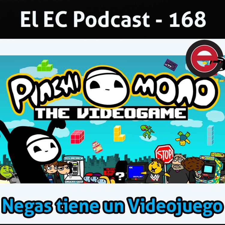 cover art for Ep168 EC Podcast: Negas tiene un Videojuego