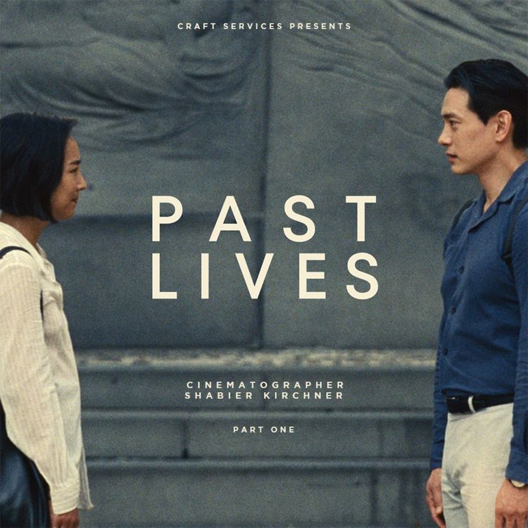 cover art for PAST LIVES (2023) with Cinematographer Shabier Kirchner Part 1